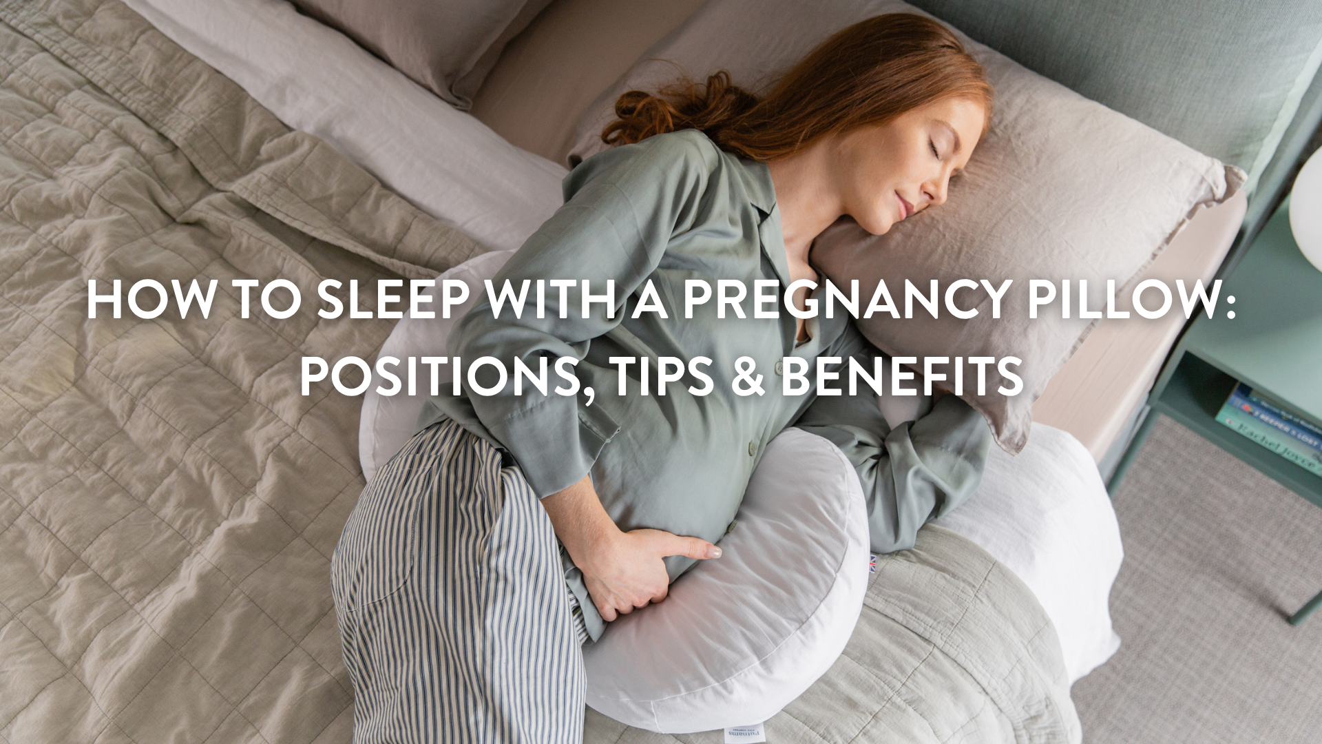 How to Sleep With A Pregnancy Pillow: Positions, Tips & Benefits