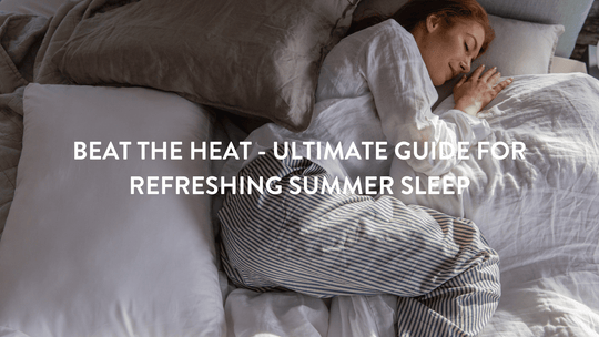 Combattez la chaleur - Guide ultime pour un sommeil d'été réparateur 