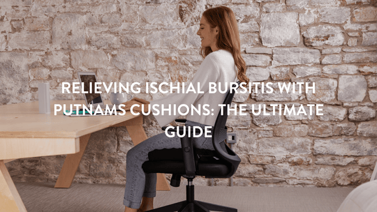 Soulager la bursite ischiatique avec les coussins Putnams : le guide ultime 