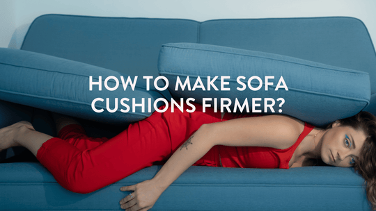 Comment rendre les coussins de canapé plus fermes ?