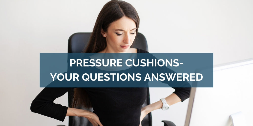 Pressure Relief Cushions - Your Questions Answered