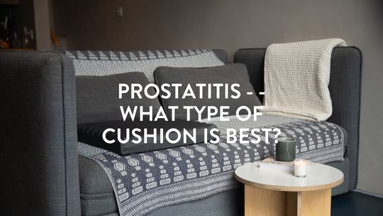 Prostatite – Quel type de coussin est le meilleur ?