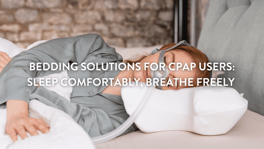 Solutions de literie pour les utilisateurs de CPAP : dormez confortablement et respirez librement 