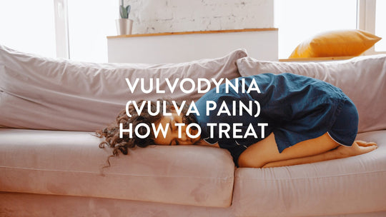 Vulvodynie (douleur vulvaire) – Comment traiter