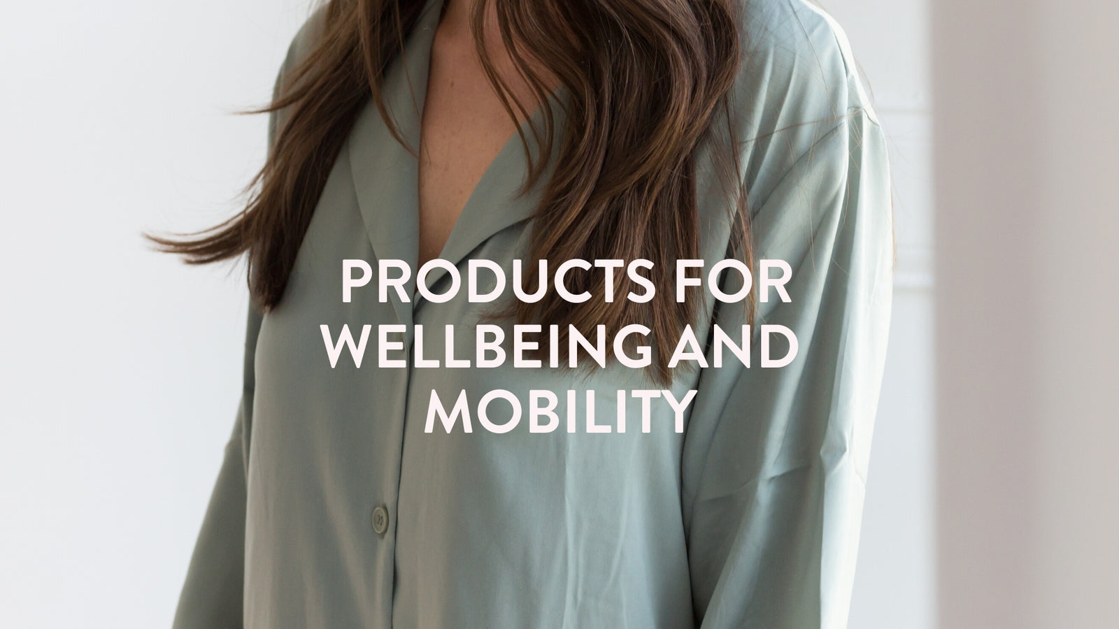Products for Mobility and Wellbeing
